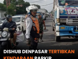 Dishub Denpasar Tertibkan Parkir Liar di Jalan Mahendradata dan Jalan Cargo
