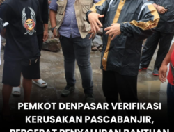 Pemkot Denpasar Bentuk Tim Gabungan Verifikasi Dampak Banjir, Fokus Pastikan Bantuan Tepat Sasaran