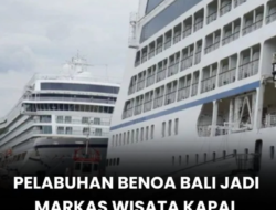 Pelabuhan Benoa Kian Mantap Jadi Markas Kapal Pesiar Internasional, Kapasitas Dermaga Diperluas hingga 500 Meter